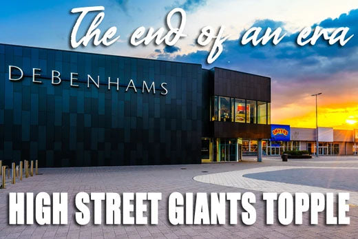 The End of an Era as High Street Giants Topple