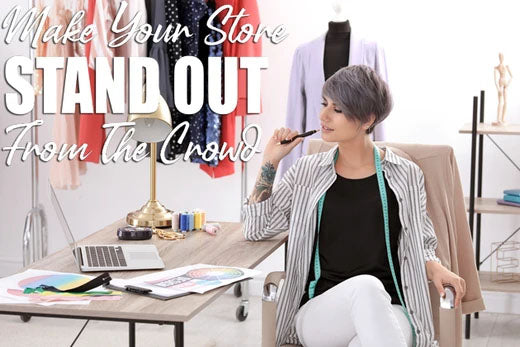 Make Sure your Fashion Store Stands Out from the Crowd