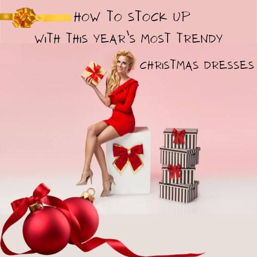 How to stock up with this year’s most trendy Christmas dresses