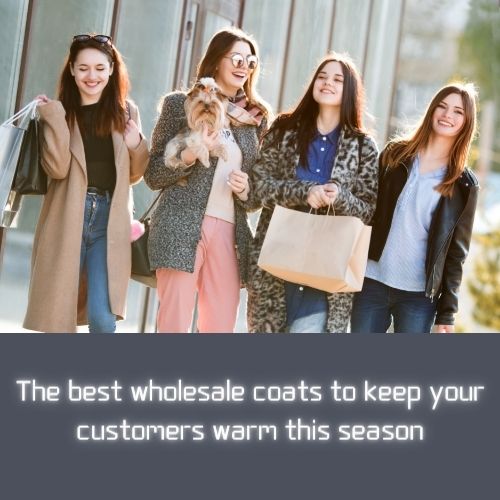 The best wholesale coats to keep your customers warm this season