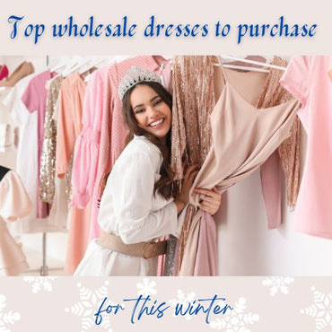 Top wholesale dresses to purchase for this winter