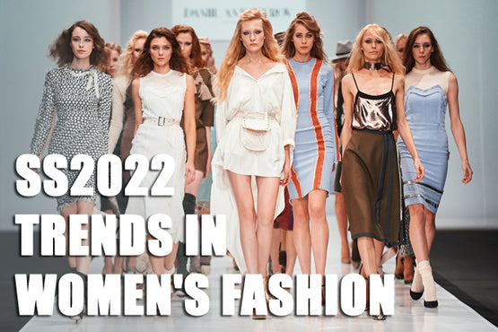 What are the SS2022 Trends in Women's Fashion?
